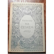 Antonín Klášterský - Na českém jihu a jině básně